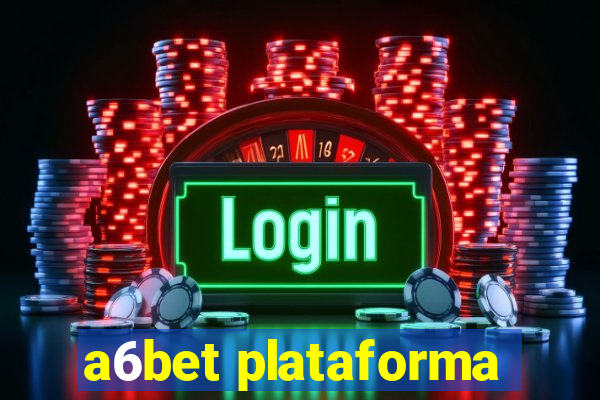 a6bet plataforma